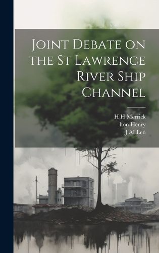 Cover image for Joint Debate on the St Lawrence River Ship Channel