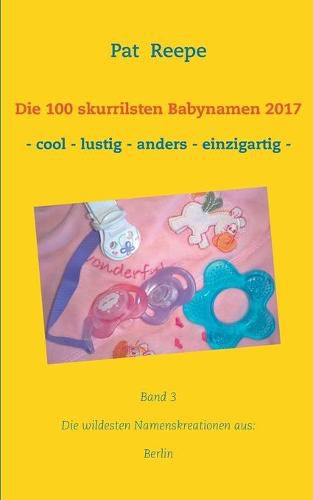 Cover image for Die 100 skurrilsten Babynamen 2017: Berlin