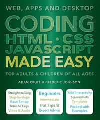 Cover image for Coding HTML CSS JavaScript Made Easy: Web, Apps and Desktop