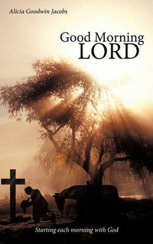 Cover image for Good Morning Lord: Starting Each Morning with God