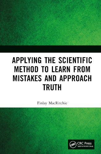 Cover image for Applying the Scientific Method to Learn from Mistakes and Approach Truth