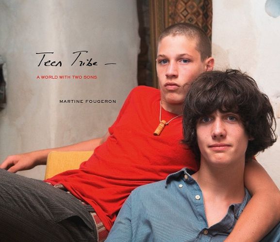 Martine Fougeron: Teen Tribe: A World with Two Sons