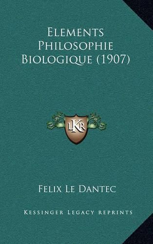 Elements Philosophie Biologique (1907)