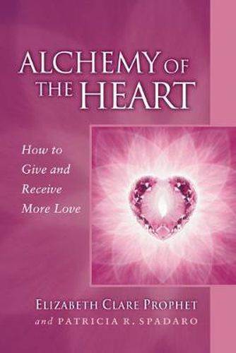 Cover image for Alchemy of the Heart: How to Give and Receive More Love