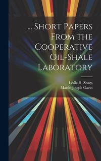 Cover image for ... Short Papers From the Cooperative Oil-Shale Laboratory