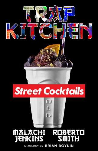 Cover image for Trap Kitchen: The Art Of Street Cocktails: The Art of Street Cocktails