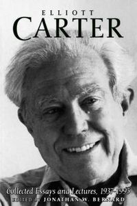 Cover image for Elliott Carter: Collected Essays and Lectures, 1937-1995