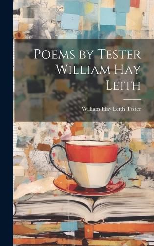 Cover image for Poems by Tester William Hay Leith