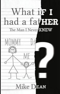 Cover image for What If I Had A Father?: The Man I Never Knew