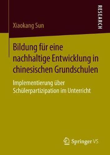 Cover image for Bildung Fur Eine Nachhaltige Entwicklung in Chinesischen Grundschulen: Implementierung UEber Schulerpartizipation Im Unterricht