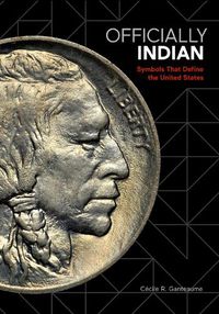 Cover image for Officially Indian: Symbols that Define the United States