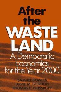 Cover image for After the Waste Land: Democratic Economics for the Year 2000