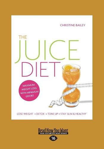 The Juice Diet: Lose Weight . Detox . Tone Up . Stay Slim & Healthy