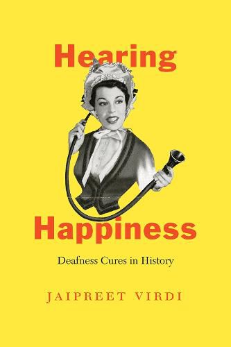 Cover image for Hearing Happiness: Deafness Cures in History