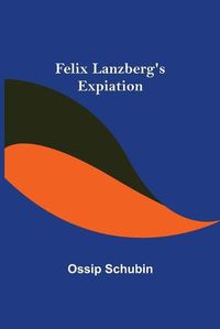 Cover image for Felix Lanzberg's Expiation