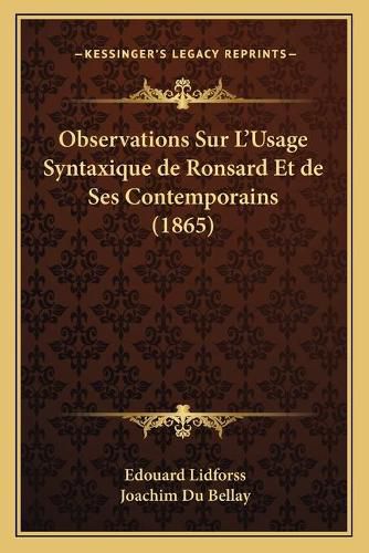 Observations Sur L'Usage Syntaxique de Ronsard Et de Ses Contemporains (1865)