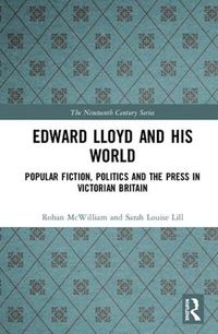 Cover image for Edward Lloyd and His World: Popular Fiction, Politics and the Press in Victorian Britain