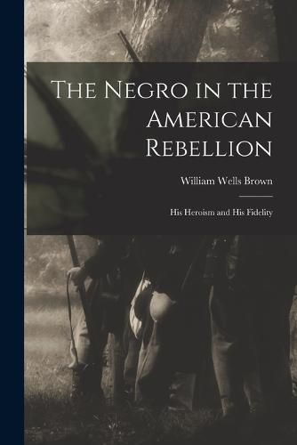 Cover image for The Negro in the American Rebellion