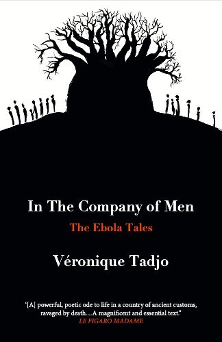 IN THE COMPANY OF MEN: The Ebola Tales