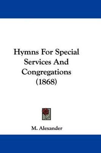 Cover image for Hymns For Special Services And Congregations (1868)