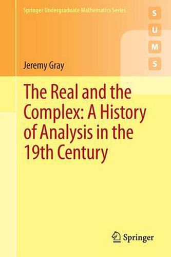 Cover image for The Real and the Complex: A History of Analysis in the 19th Century