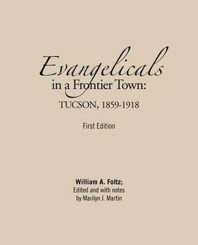 Cover image for Evangelicals in a Frontier Town: Tucson, 1859-1918: First Edition