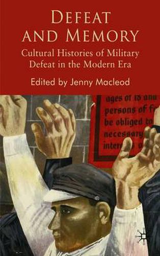 Cover image for Defeat and Memory: Cultural Histories of Military Defeat in the Modern Era