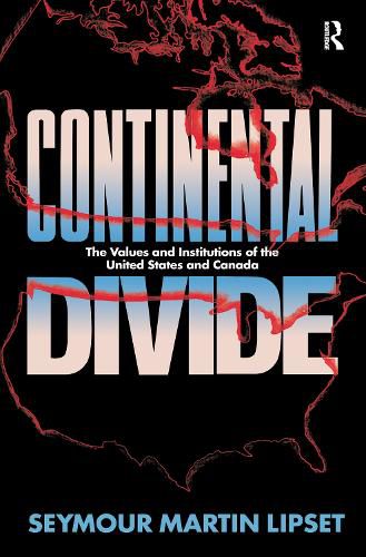 Cover image for Continental Divide: The Values and Institutions of the United States and Canada