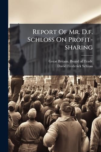 Cover image for Report Of Mr. D.f. Schloss On Profit-sharing