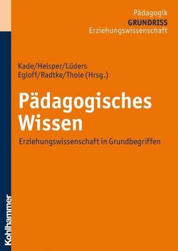 Cover image for Padagogisches Wissen: Erziehungswissenschaft in Grundbegriffen