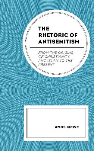 Cover image for The Rhetoric of Antisemitism: From the Origins of Christianity and Islam to the Present