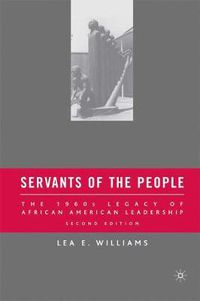 Cover image for Servants of the People: The 1960s Legacy of African American Leadership