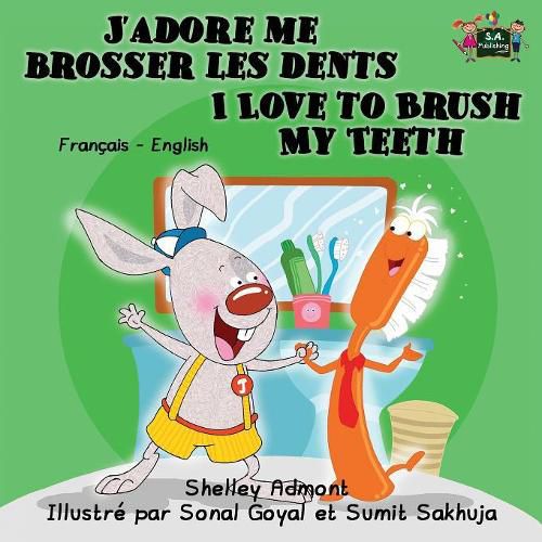 Cover image for J'adore me brosser les dents I Love to Brush My Teeth: French English Bilingual Edition