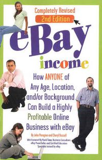 Cover image for eBay Income: How ANYONE of Any Age, Location, &/or Background Can Build a Highly Profitable Online Business with eBay - 2nd Edition