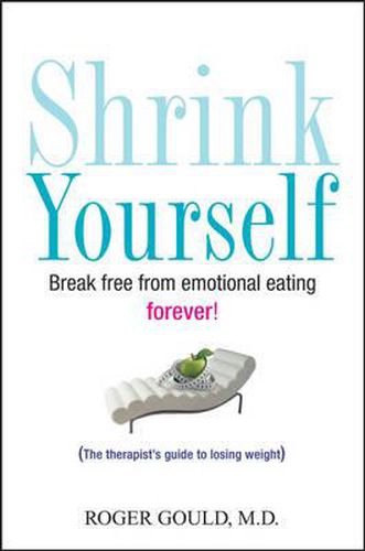Cover image for Shrink Yourself: Break Free from Emotional Eating Forever