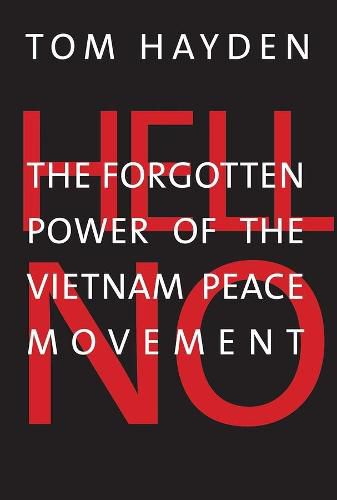 Cover image for Hell No: The Forgotten Power of the Vietnam Peace Movement