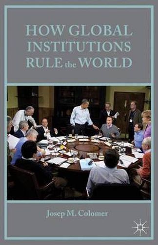 Cover image for How Global Institutions Rule the World