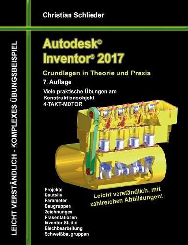 Cover image for Autodesk Inventor 2017 - Grundlagen in Theorie und Praxis: Viele praktische UEbungen am Konstruktionsobjekt 4-Takt-Motor