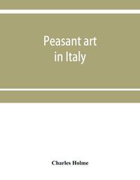 Cover image for Peasant art in Italy