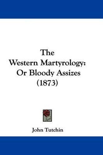 Cover image for The Western Martyrology: Or Bloody Assizes (1873)