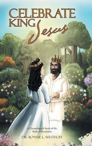 Cover image for Celebrate King Jesus: A Chronological Study of the Book of Revelation