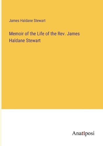 Cover image for Memoir of the Life of the Rev. James Haldane Stewart