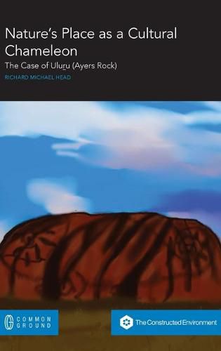 Cover image for Nature's Place as a Cultural Chameleon: The Case of Uluru (Ayers Rock)