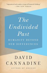Cover image for The Undivided Past: Humanity Beyond Our Differences