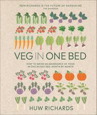 Cover image for Veg in One Bed New Edition: How to Grow an Abundance of Food in One Raised Bed, Month by Month