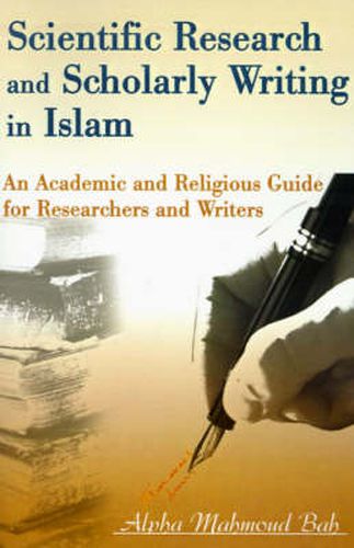 Cover image for Scientific Research and Scholarly Writing in Islam: An Academic and Religious Guide for Researchers and Writers