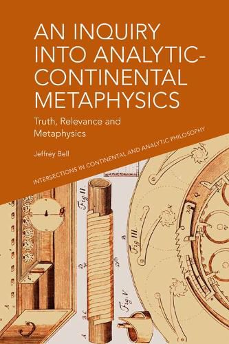 Cover image for An Inquiry into Analytic-Continental Metaphysics: Truth, Relevance and Metaphysics