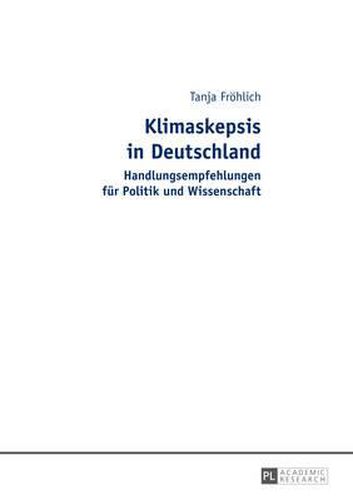 Cover image for Klimaskepsis in Deutschland: Handlungsempfehlungen Fuer Politik Und Wissenschaft