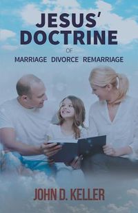 Cover image for Jesus' Doctrine of Marriage Divorce Remarriage