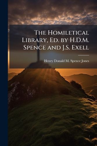 Cover image for The Homiletical Library, Ed. by H.D.M. Spence and J.S. Exell